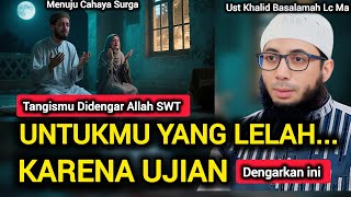 Download lagu UNTUKMU YANG LELAH KARENA UJIAN - BERSABARLAH - USTADZ KHALID BASALAMAH #dakwah #kajianislam #islam mp3