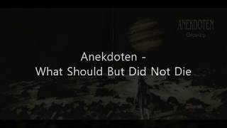 Anekdoten - What Should But Did Not Die