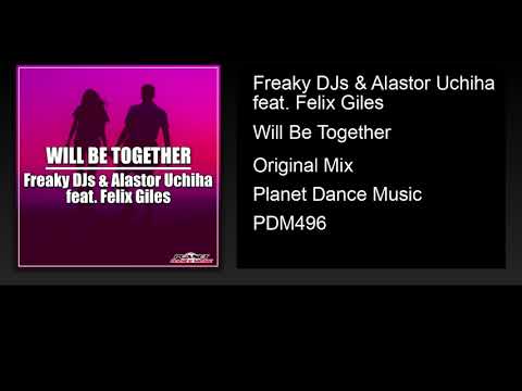 Freaky DJs & Alastor Uchiha feat. Felix Giles - Will Be Together (Original Mix)