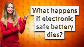 What happens if electronic safe battery dies?