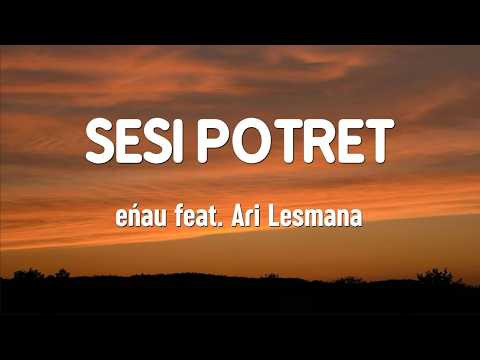 eńau feat Ari Lesmana - Sesi Potret (Lyrics Video)