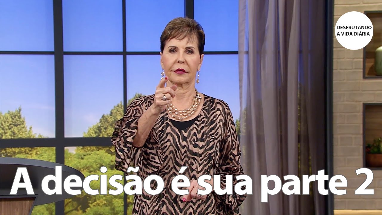 A decisão é sua parte 2 | Joyce Meyer