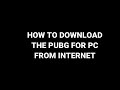How To Download The PUBG For Pc From Internet