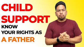 Child Support-My RIGHTS as A Father