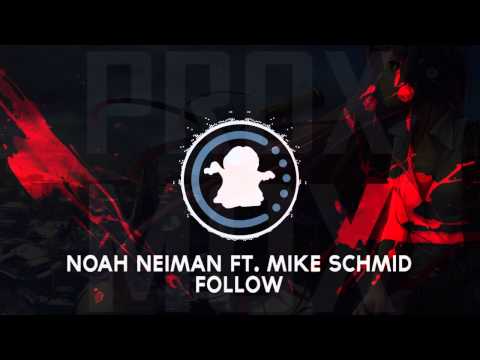 【♫】Noah Neiman ft. Mike Schmid - Follow