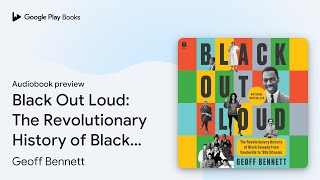 Black Out Loud: The Revolutionary History of… by Geoff Bennett · Audiobook preview