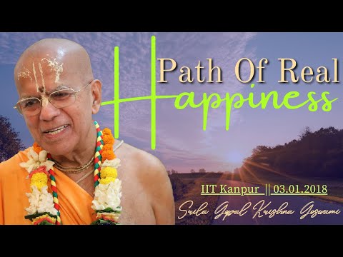 Path Of Real Happiness || IIT Kanpur || 03.01.2018 || Śrīla Gopāla Kṛṣṇa Goswāmī Maharaja