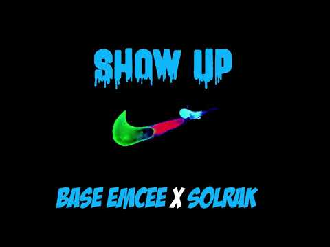 BASE EMCEE X SOLRAK "SHOW UP"
