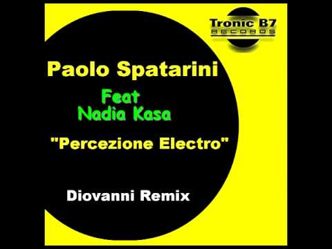 Paolo Spatarini Feat Nadia Kasa - Percezione Electro (Diovanni Remix)