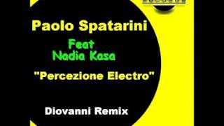 Paolo Spatarini Feat Nadia Kasa - Percezione Electro (Diovanni Remix)