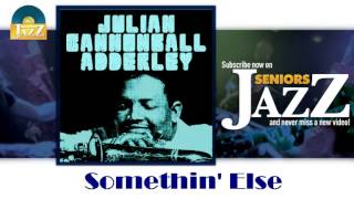 Julian Cannonball Adderley - Somethin' Else (HD) Officiel Seniors Jazz