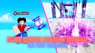 EASTER HAMMER LOCATION AND SHOWCASE (ONE FRUIT SIMULATOR)