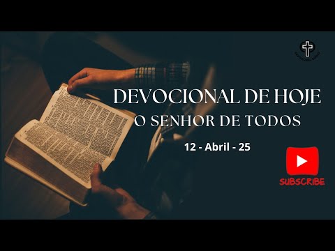 Devocional de Hoje - 12 - 04 - 25 - O Senhor de todos