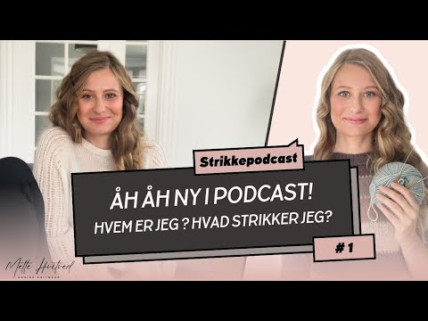 Strikkepodcast #1 - åh åh, ny i podcast-verdenen!