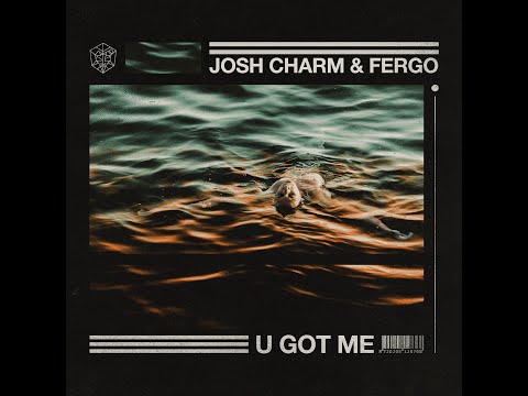 Josh Charm & FERGO - U Got Me