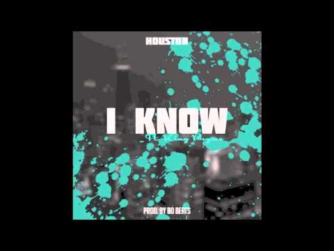 Houston - I Know (Feat. King Pryme)