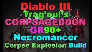 Trag&#39;oul&#39;s &quot;Corpsageddon&quot; GR90+ 100% Corpse Explosion Necromancer Build for Diablo 3