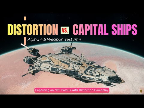 Effectively Disable Capital Ships With Distortion Weapons: Test & Practice | 4.5 Weapon Test Pt.4