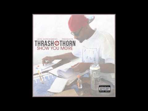 Thrash Thorn - Show You More (Prod. G Rocka)