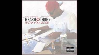 Thrash Thorn - Show You More (Prod. G Rocka)