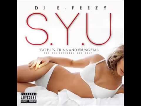 DJ E Feezy S Y U  feat  Plies, Trina, Super J & Young Star