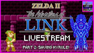 Zelda II The Adventure of Link - LIVESTREAM Part 2. We saved Hyrule!