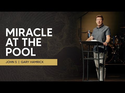 Miracle at the Pool  |  John 5  |  Gary Hamrick