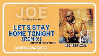 Let's Stay Home Tonight (Remix) by Joe feat. Petey Pablo | LISTENING SESSIONS