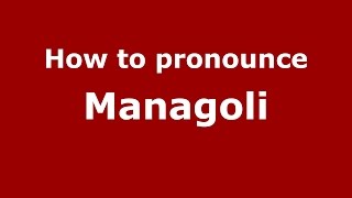How to pronounce Managoli