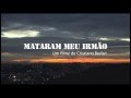 Mataram Meu Irmão em 24 estados diferentes