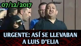 NOTICIAS BREVES: ASI DETENÍAN A LUIS D´ELIA ESTA MAÑANA POR ENCUBRIMIENTO 07/12/2017