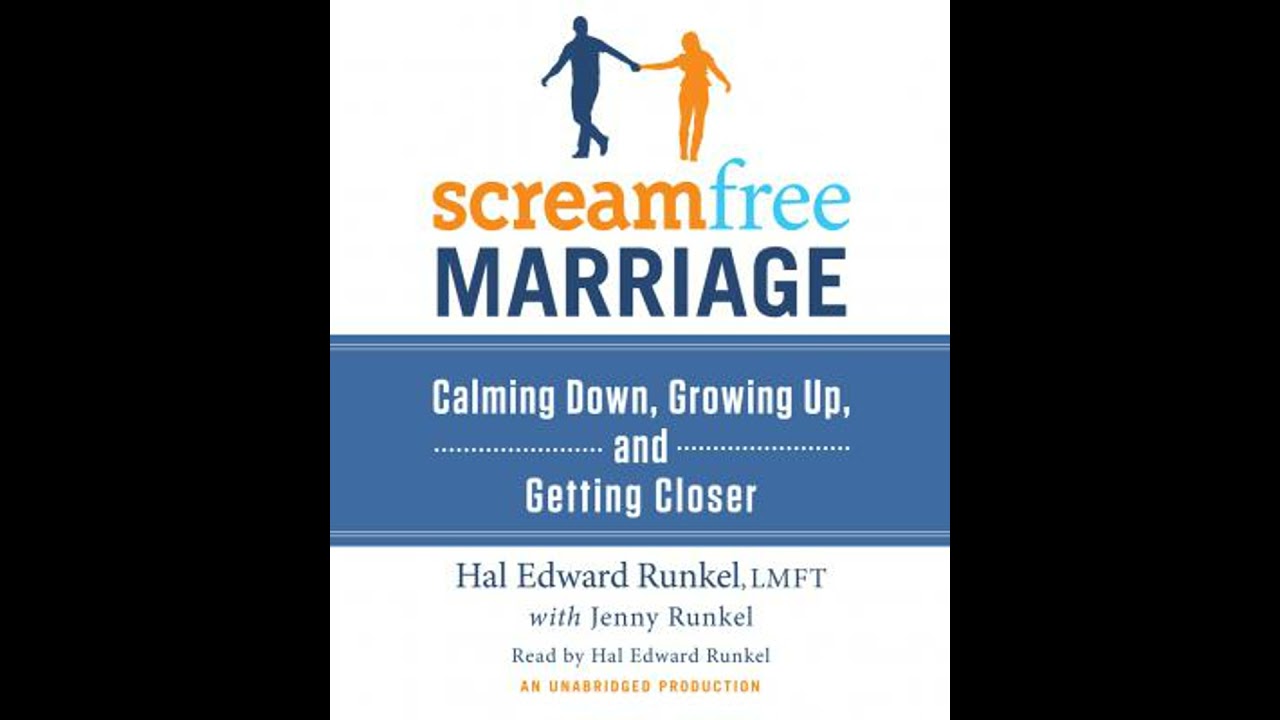 ScreamFree Marriage: Calming Down, Growing Up, and Getting Closer - Hal Runkel