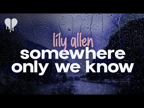 lily allen - somewhere only we know (lyrics)