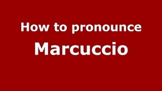 How to pronounce Marcuccio