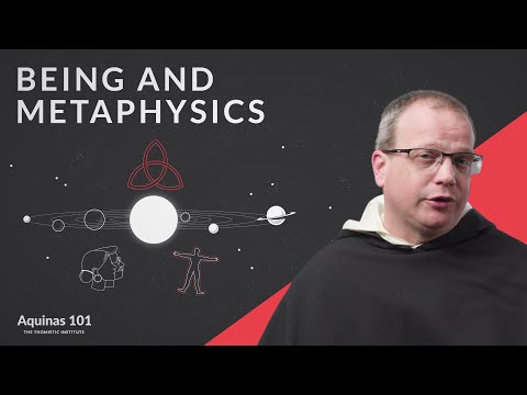 Being and Metaphysics (Aquinas 101)