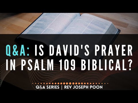 Is David's Prayer In Psalm 109 Biblical? - Bible Q&A # 225