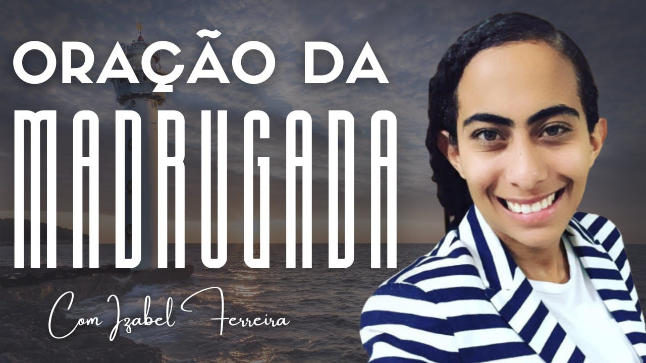 26/03/2025 - ORAÇÃO DA MADRUGADA - IZABEL FERREIRA