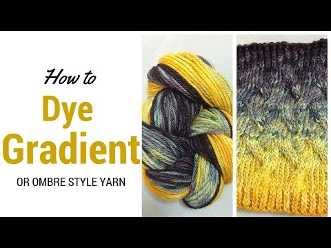 How to Dye Gradient or Ombre Yarn