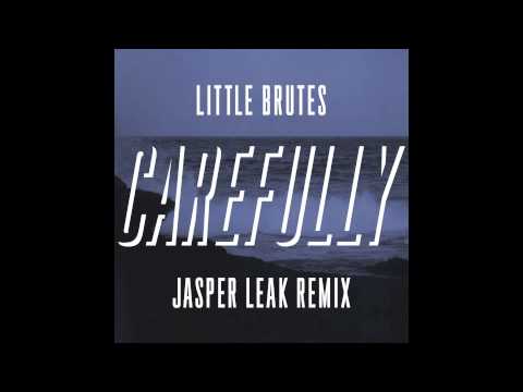 Little Brutes - Carefully (Jasper Leak Remix)