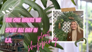 LA Plant Vlog: Nurseries and Hollywood