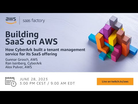 Building SaaS on AWS - How CyberArk built a tenant management service for its SaaS offering