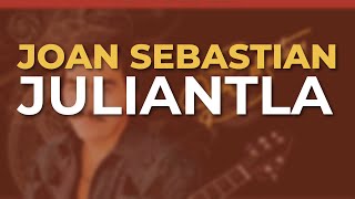 Joan Sebastian - Juliantla (Audio Oficial)