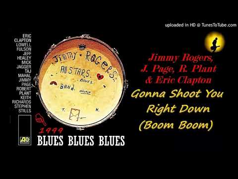 Jimmy Rogers, J. Page, R. Plant & E. Clapton - Gonna Shoot You Right Down [Boom Boom] (Kostas A~171)