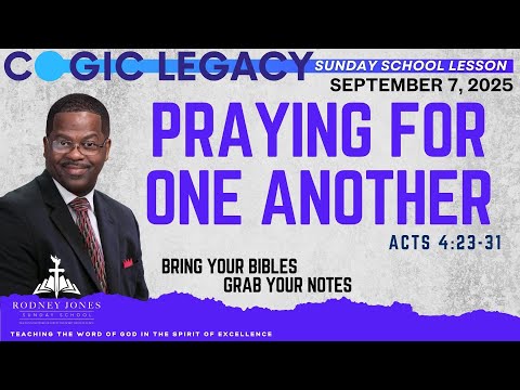Praying For One Another, Acts 4:23-31, September 7, 2025, COGIC Legacy Sunday School