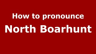 How to pronounce North Boarhunt