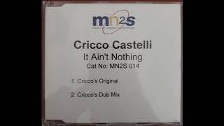 Cricco Castelli  -  It Ain't Nothing (Cricco's Dub Mix)