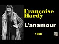 L'anamour  --  Françoise Hardy