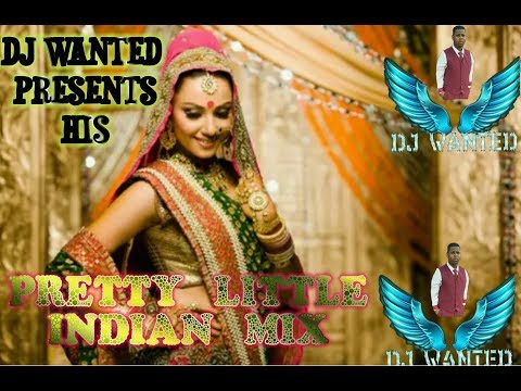 DJ WANTED - PRETTY LITTLE INDIAN MIX MAR 2018