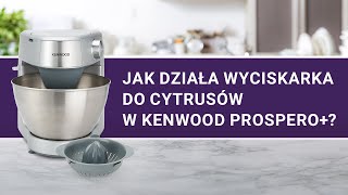 Wyciskarka do cytrusów w Kenwood Prospero+. Jak używać? | Test sprawdz
