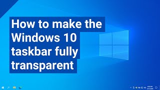 How to make your Windows 10 taskbar fully transparent (2 methods)
